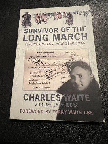 Survivor of the Long March: Five Years as a PoW 1940-1945 by Charles Waite, Dee