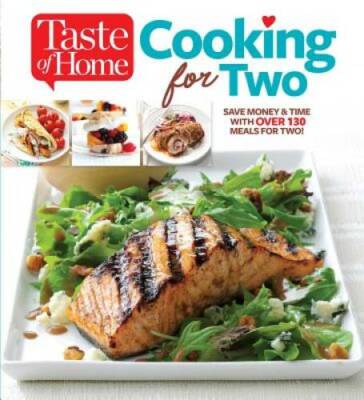 Taste of Home Cooking for Two: Save Money & Time with Over 130 Meals  - GOOD