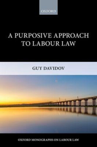A Purposive Approach to Labour Law (Oxford Monographs on Labour Law) - Picture 1 of 2