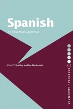 Spanish: An Essential Grammar (Routledge Essen... by Bradley, Peter T. Paperback