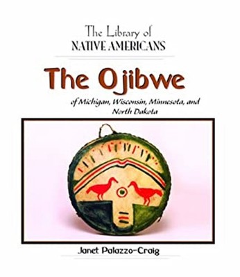 The Ojibwe of Michigan, Wisconsin, Minnesota, and North Dakota Li