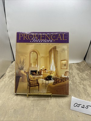 Provencal Interiors: French Country Style in America by Phillips, Betty Lou