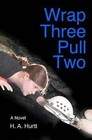 Wrap Three Pull Two by H A Hurtt (Paperback / softback, 2011)