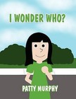 I Wonder Who? by Patty Murphy (Paperback / softback, 2012)