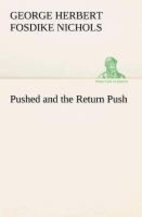 George Herbert Fosdike Nichols | Pushed And The Return Push |