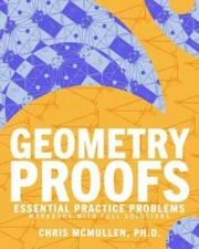 Geometry Proofs Essential Practice Problems Workbook with Full Solutions - GOOD