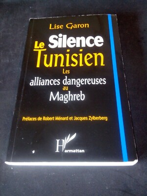 Tunesisches Schweigen Die gefährlichen Allianzen im Maghreb - Lise Garon