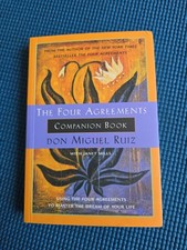 The Four Agreements Companion Book: Using the Four Agreements to Master the Drea
