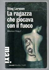 LA RAGAZZA CHE GIOCAVA CON IL FUOCO - Stieg Larsson - Marsilio - Gialli - 2011