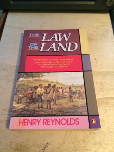 Reynolds: The Law of the Land 1988 Very Good Aboriginal Australia Colonialism PB