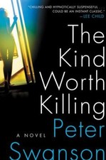 The Kind Worth Killing: A Novel by Swanson, Peter [Paperback]