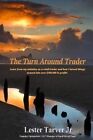 The Turn Around Trader: How I Turned Things Around Into Making Over $100,000 in Profits by Lester Tarver Jr (Paperback / softback, 2014)