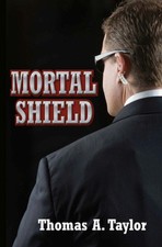 Mortal Shield : A Novel Paperback Thomas A. Taylor