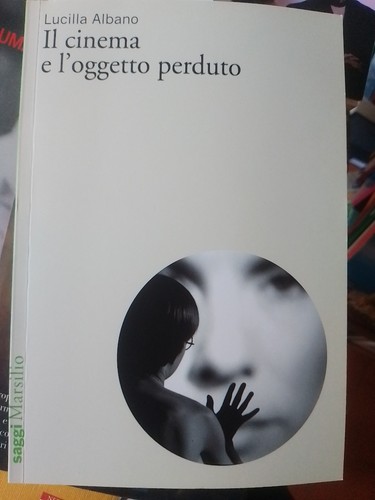 lucilla albano il cinema e l'oggetto perduto marsilio 2022 - Picture 1 of 6