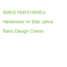 SMEG HMF01WHEU Handmixer im 50er Jahre Retro Design Creme (8017709301873)