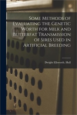 Some Methods of Evaluating the Genetic Worth for Milk and Butterfat Transmission