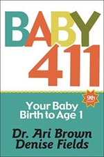 Baby 411: Your Baby, Birth to Age 1, Fields, Denise
