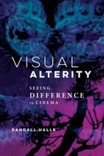Visual Alterity: Seeing Difference in Cinema Volume 1 by Halle, Randall