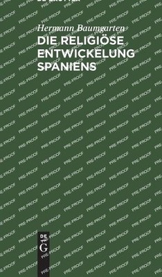 Hermann Baumgarten Die Religiöse Entwickelung Spaniens (Hardback)