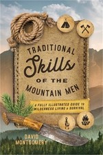 Traditional Skills of the Mountain Men: A Fully Illustrated Guide to Wilderness