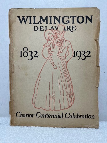 WILMINGTON DELAWARE CHARTER CENTENNIAL CELEBRATION Book 1832~1932 DE History - Picture 1 of 6