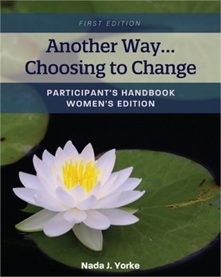 Another Way...Choosing to Change: Participant's Handbook - Women's Edition (Pape
