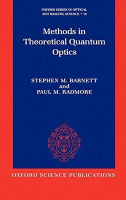 METHODS IN THEORETICAL QUANTUM OPTICS (OXFORD SERIES IN By Stephen M. Barnett
