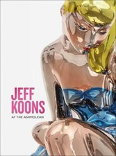 Jeff Koons: At the Ashmolean, Rosenthal, Sturgis 9781910807293 Free Ship PB.+