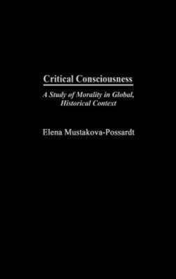 Critical Consciousness: A Study of Morality in Global, Historical Context: Used