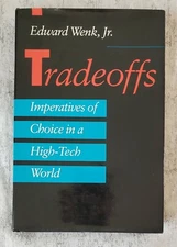 Tradeoffs, Imperatives Of Choice in a High-Teck World Edward Wenk Jr. Signed  HC
