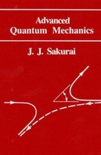 Advanced Quantum Mechanics by J. J. Sakurai