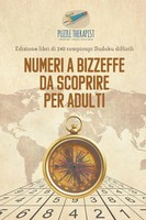 Numeri A Bizzeffe Da Scoprire Per Adulti Edizione Libri Di 240 Rompicapi...