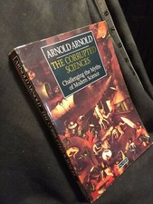 The Corrupted Sciences: Challenging the Myths of ... by Arnold, Arnold Paperback