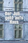 Der Juli geht aufs Haus von Kurto Wendt (2014, Taschenbuch)