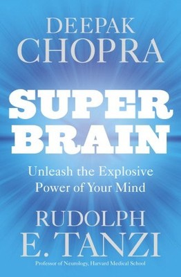 Super Brain: Unleashing the explosive power of your mind to maxi