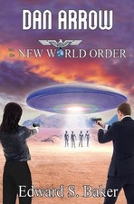 Dan Arrow and the New World Order by Edward S. Baker (English) Paperback Book