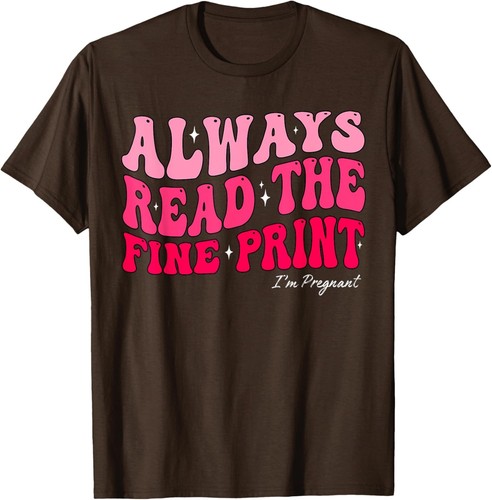 Always Read The Fine Print I'm Pregnant Pregnancy For Women T-Shirt Hoodie - Picture 8 of 13