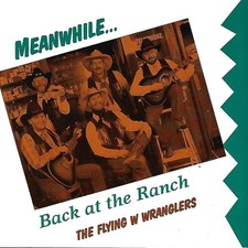 Meanwhile... Back at the Ranch by The Flying W Wranglers CD 