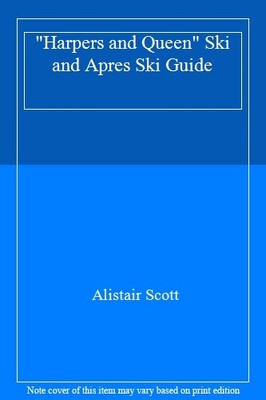 ''Harpers and Queen'' Ski and Apres Ski Guide,Alistair Scott