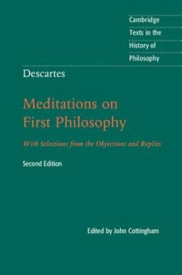Descartes: Meditations on First Philosophy: With Selections from the Objections