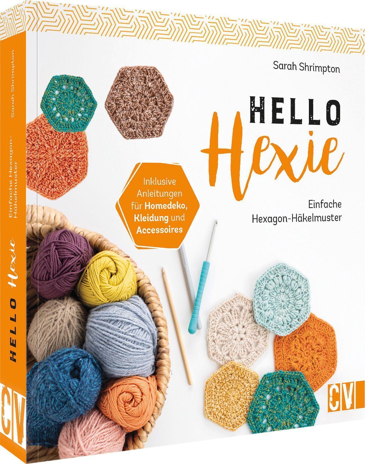 Hello Hexie - Einfache Hexagon-häkelmuster Sarah Shrimpton