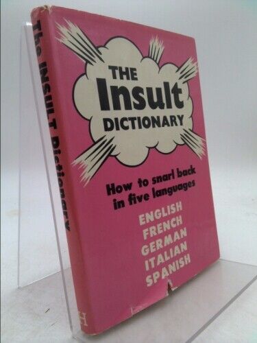 The Insult Dictionary: How To Snarl Back In Five Languages. - Picture 1 of 3