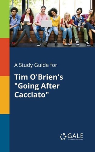 A Study Guide for Tim O'Brien's "Going After Cacciato" by Cengage Learning Gale