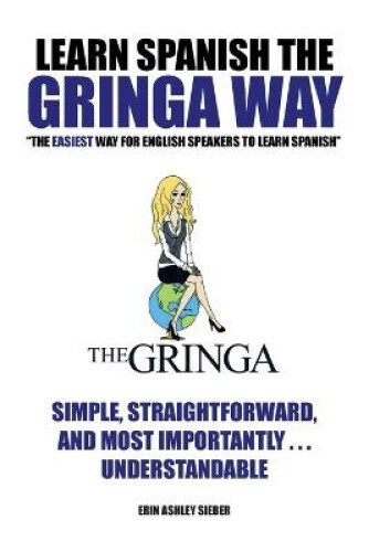 Learn Spanish the Gringa Way: The Easiest Way for English Speakers to Learn - Picture 1 of 2