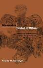 Miskwabik, Metal of Ritual: Metallurgy in Precontact Eastern North America by Amelia M. Trevelyan (Hardback, 2003)