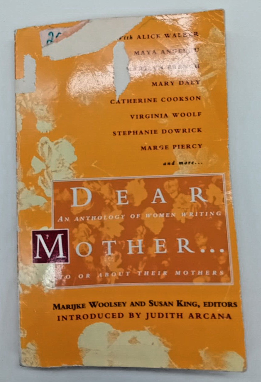 Dear Mother...: Women Writing to or About Their Mothers by Marijke Woolsey,...