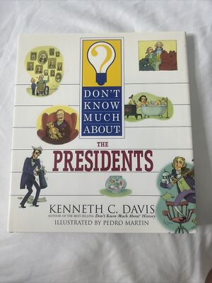 Don't Know Much About Ser.: The Presidents by Kenneth C. Davis (2001, Hardcover)