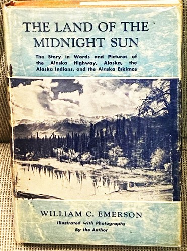 William C Emerson / THE LAND OF THE MIDNIGHT SUN 1. Auflage 1956