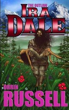 The Outlaw Ira Dale: An Ira Dale Series Western #3 by Orrin Russell Paperback Bo
