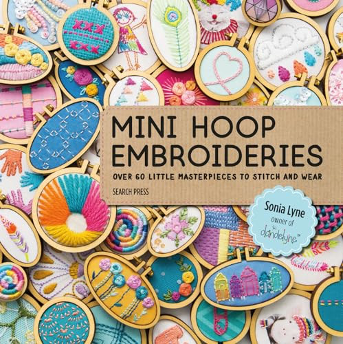 Mini Hoop Embroideries: Over 60 little masterpieces to stitch ... by Lyne, Sonia - Picture 1 of 2